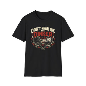 Fear the Dinker T-Shirt