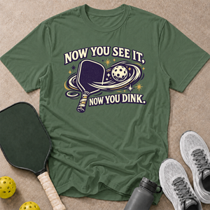 Now You Dink T-Shirt