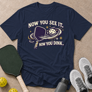 Now You Dink T-Shirt