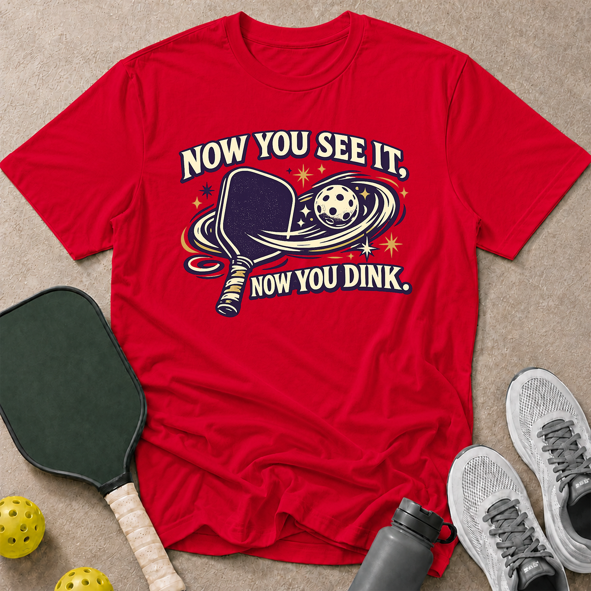 Now You Dink T-Shirt