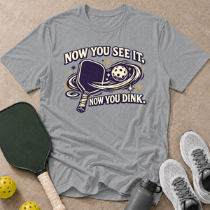 Now You Dink T-Shirt