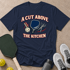A Cut Above T-Shirt