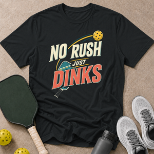 No Rush Dinks T-Shirt