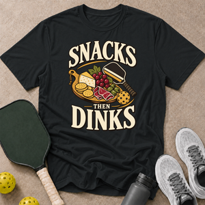 Snacks Then Dinks T-Shirt