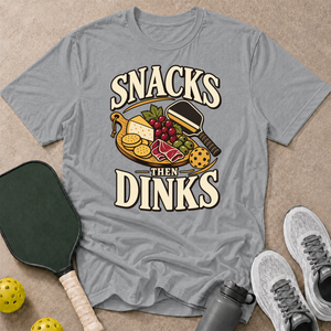 Snacks Then Dinks T-Shirt