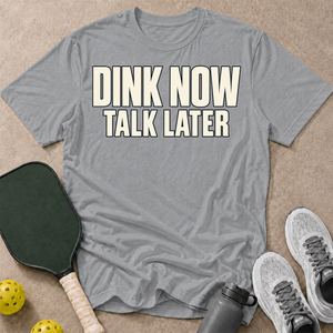 Dink Later T-Shirt