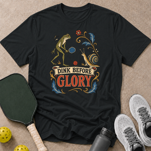 Dink Before Glory T-Shirt